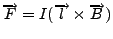 $\overrightarrow{F}=I(\overrightarrow{l}\times\overrightarrow{B})$