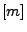 $[m]$