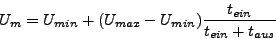 \begin{displaymath}
U_{m}=U_{min}+(U_{max}-U_{min})\frac{t_{ein}}{t_{ein}+t_{aus}}\end{displaymath}