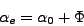 \begin{displaymath}
\alpha_{e}=\alpha_{0}+\Phi\end{displaymath}