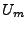 $U_{m}$