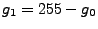 $g_{1}=255-g_{0}$